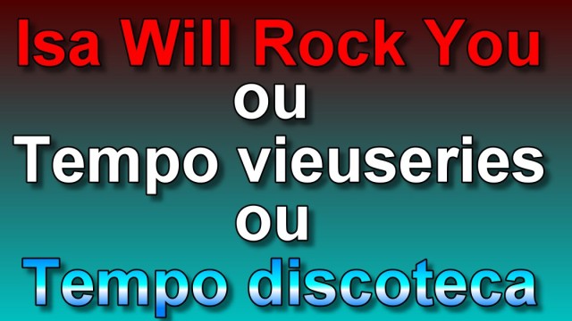 Isa will rock you ou tempo discoteca ou tempo vieuseries